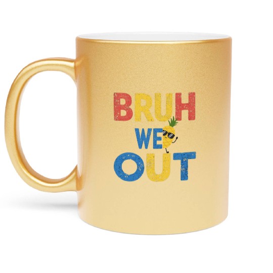 Bruh We Out Teachers Congratulations Metallic Mugs