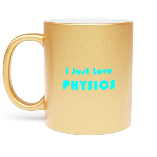 I Just Love Physics Metallic Mugs