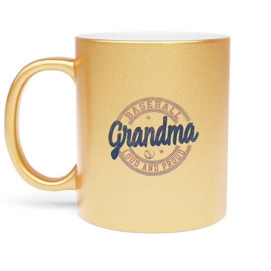 Grandma Baseball Loud And Proud Metallic Mugs