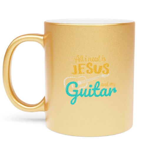 All I Need Is Jesus And My Guitar Jesus Christian Metallic Mugs