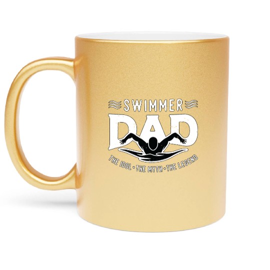Swimmer Dad The Idol The Myth The Swimming Coach Metallic Mugs