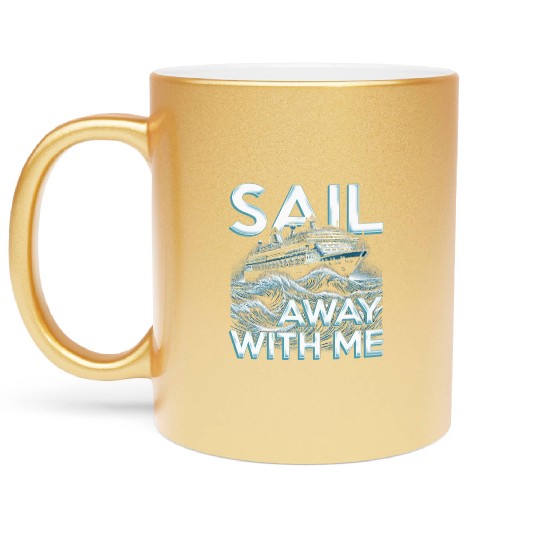 Cruise Ship Cruising Vacation Sail Away With Me Metallic Mugs