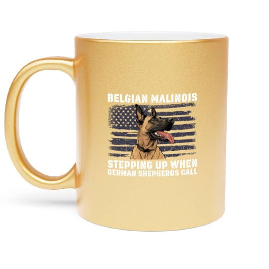 BELGIAN MALINOIS STEPPING UP WHEN SHEPHERDS CALL Metallic Mugs