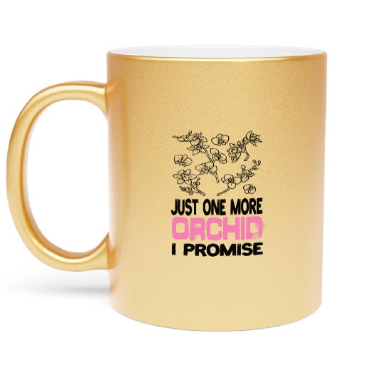 Just One More Orchid I ProMise Orchids Plant Metallic Mugs