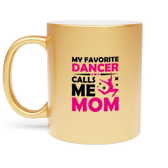 My Favorite Dancer Calls Me Mom Ballet Dancing Metallic Mugs