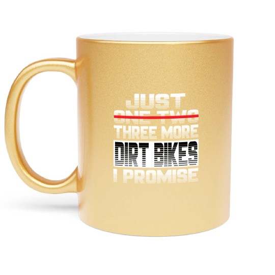 Just One More Dirt Bike I Promise Dirt Bike Metallic Mugs