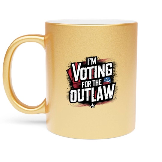 I’M VOTING FOR THE OUTLAW Metallic Mugs