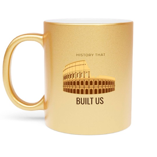History That Built Us Metallic Mugs