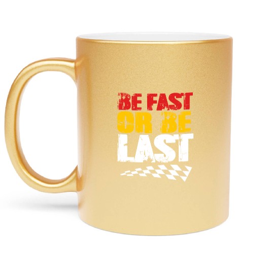 Race Day Racetrack Drag Racing Be Fast Or Be Last Metallic Mugs