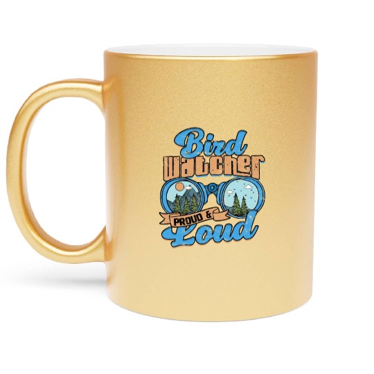 Birdwatching Bird watcher proud and loud Metallic Mugs