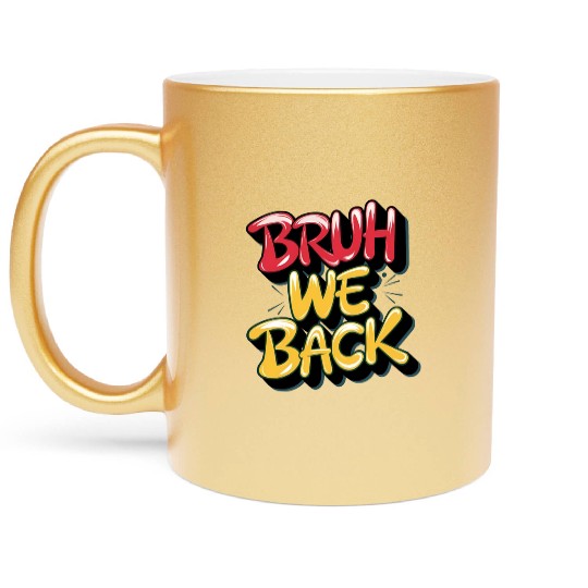 Bruh we back, back to school Metallic Mugs
