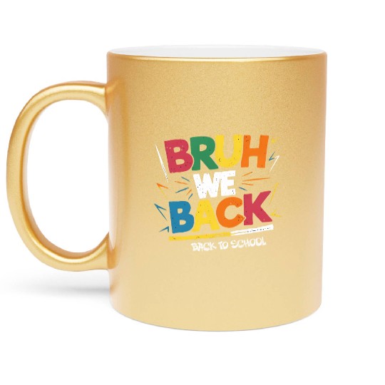 Bruh We Back, Back To School Metallic Mugs