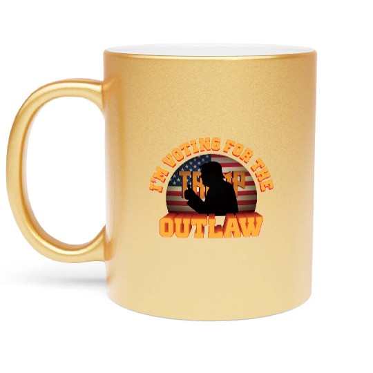 I'm Voting For The Outlaw - 2024 Election Metallic Mugs