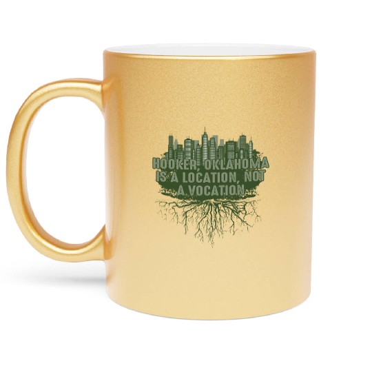 Hooker Oklahoma Location Not Vocation Pun OK Joke Metallic Mugs