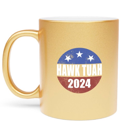 Hawk Tuah 2024 Election Button Hawk Tuahhawk tuah Metallic Mugs