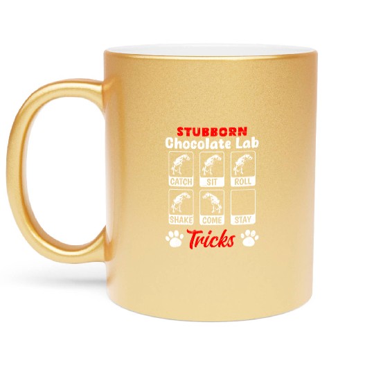 Labrador STUBBORN CHOCOLATE LAB TRICKS Metallic Mugs