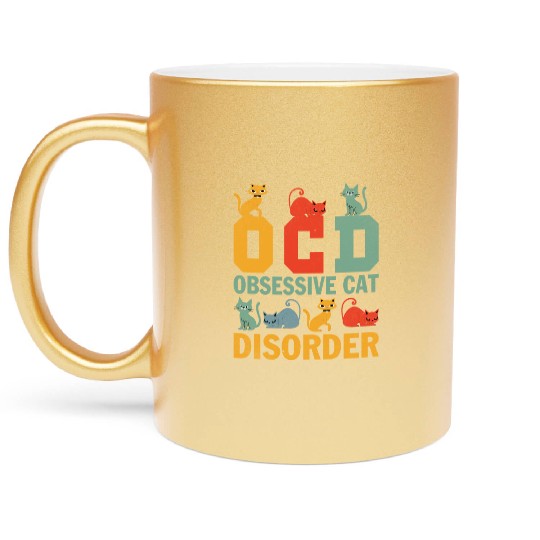 Funny Cute OCD Obsessive Cat Disorder Cat Lovers Metallic Mugs