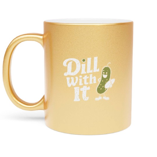 Dill With It Funny Pickle Character Metallic Mugs