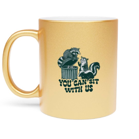 You Can Sit With Us Funny Awesome Metallic Mugs