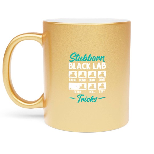 Labrador STUBBORN BLACK LAB TRICKS Labrador Metallic Mugs