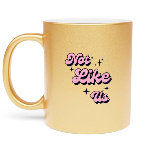 Not Like Us Metallic Mugs