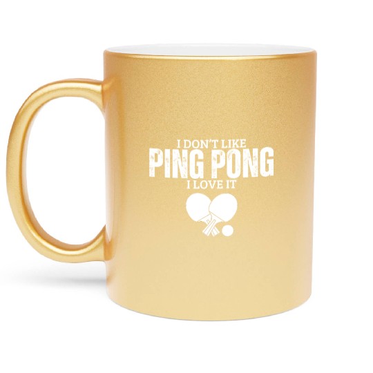 I Love Ping Pong Funny Ping Pong Player Metallic Mugs