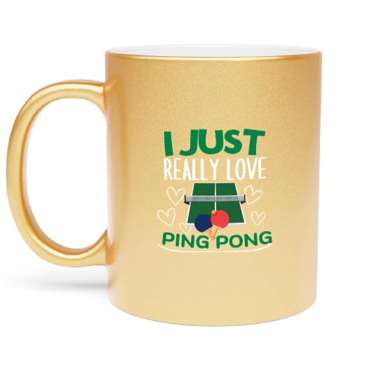 Ping Pong Player I Just Really Love Ping Pong Metallic Mugs