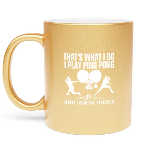 Ping Pong That's What I Do Funny Ping Pong Metallic Mugs