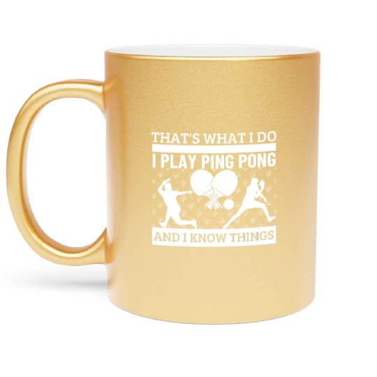 Ping Pong That's What I Do Funny Ping Pong Metallic Mugs