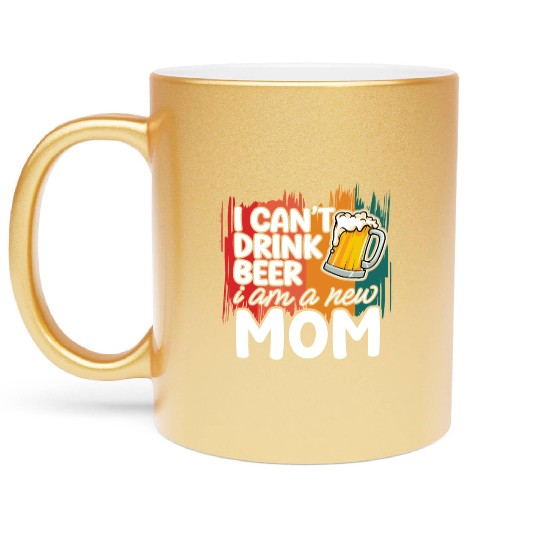 Mom summer Metallic Mugs gift | new mom can't drink beer