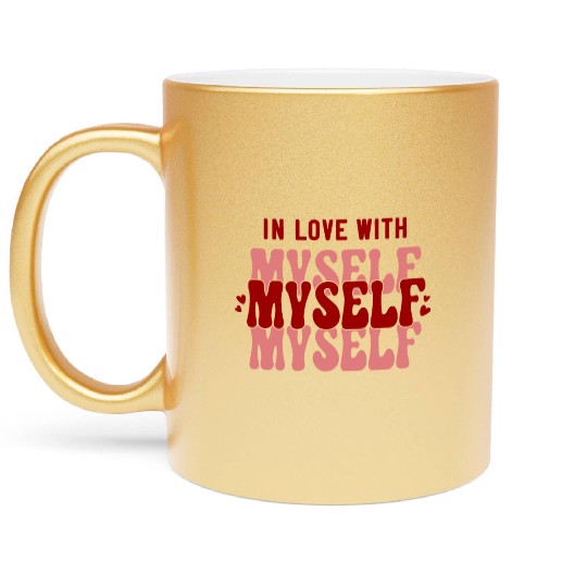 In Love With Myself Anti Valentine Metallic Mugs