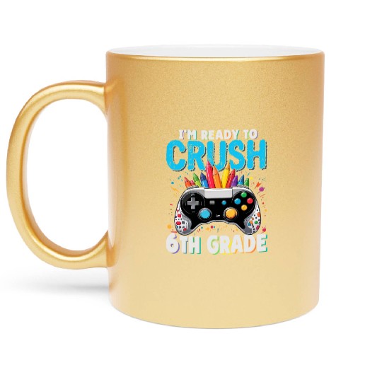 I'm Ready to Crush 6th Grade Gamer Back To School Metallic Mugs