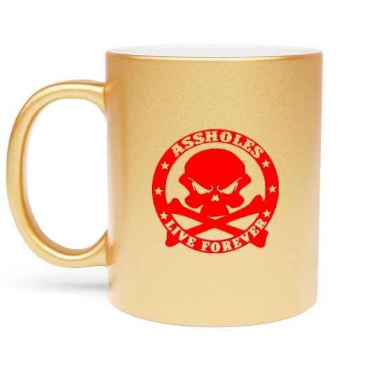 Assholes Live Forever LIKE US ON FACEBOOK Metallic Mugs