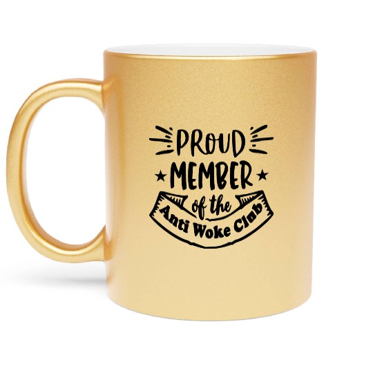 Proud Member Anti Woke Club LIKE US ON FACEBOOK Metallic Mugs