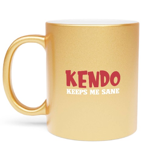 Kendo Keeps Me Sane Sparring Ninjutsu Fencing Metallic Mugs