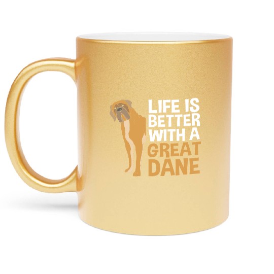 Funny Dog Lovers Life Is Better With A Great Dane Metallic Mugs
