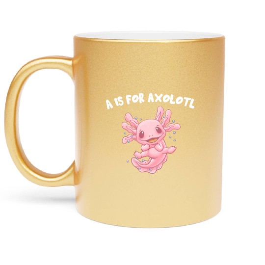 A Is for Axolotl Animal Meme Funny Animal Pun Humo Metallic Mugs