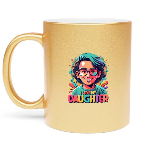 I Love My Daughter Metallic Mugs