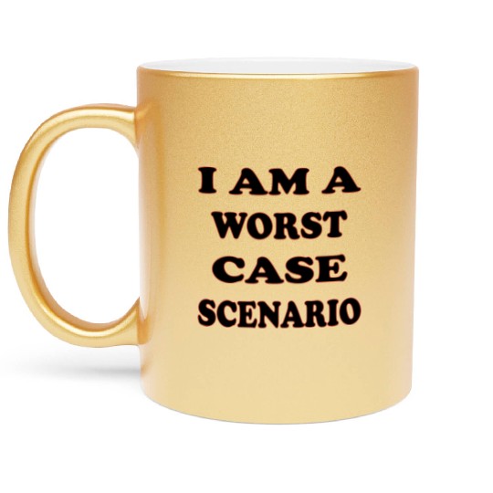 I Am A Worst Case Scenario LIKE US ON FACEBOOK Metallic Mugs