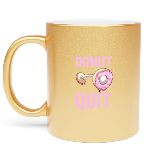 Donut Quit Delicious Motivation Cool Metallic Mugs