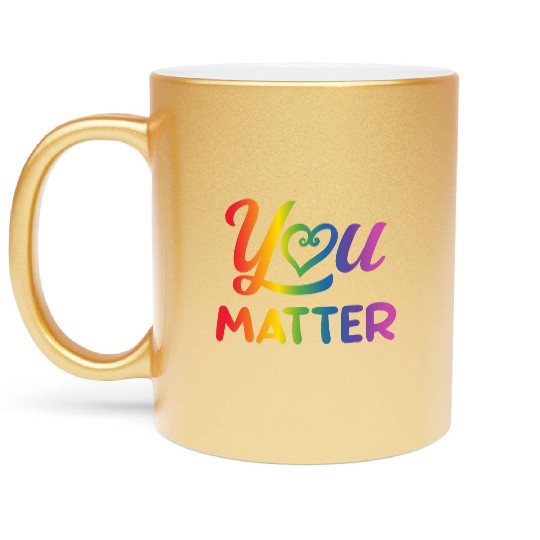 LGBT You Matter Transgender Lesbian Rainbow Gay Metallic Mugs