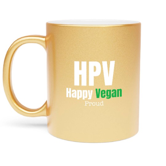HPV Happy Vegan Proud Awareness Warrior Ovarian Metallic Mugs