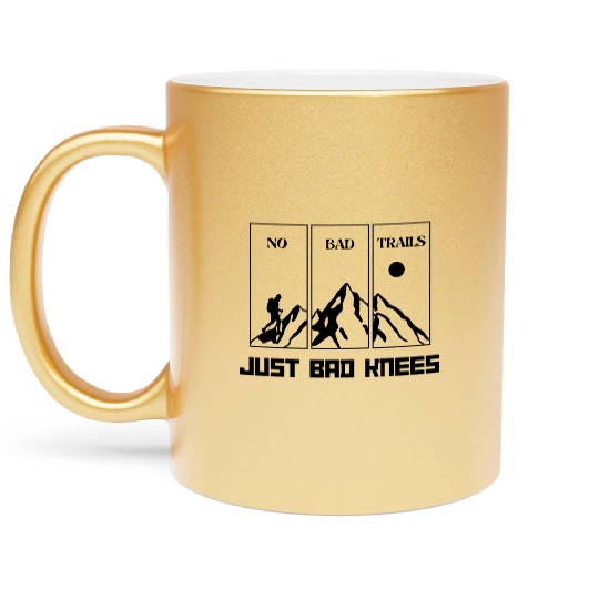 No Bad Trails Just Bad Knees Hiking Metallic Mugs