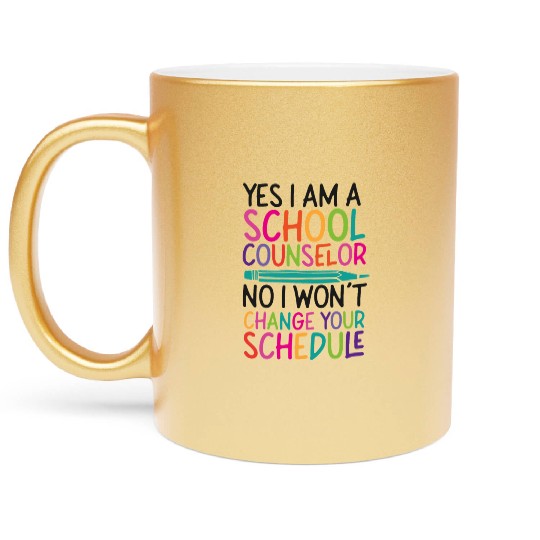 School Counselor Yes I Am A School Metallic Mugs