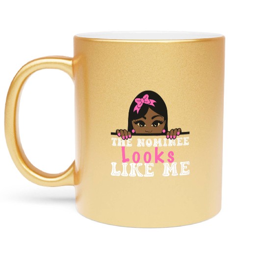 The Nominee Looks Like Me AKA POTUS 47 Womens Girl Metallic Mugs