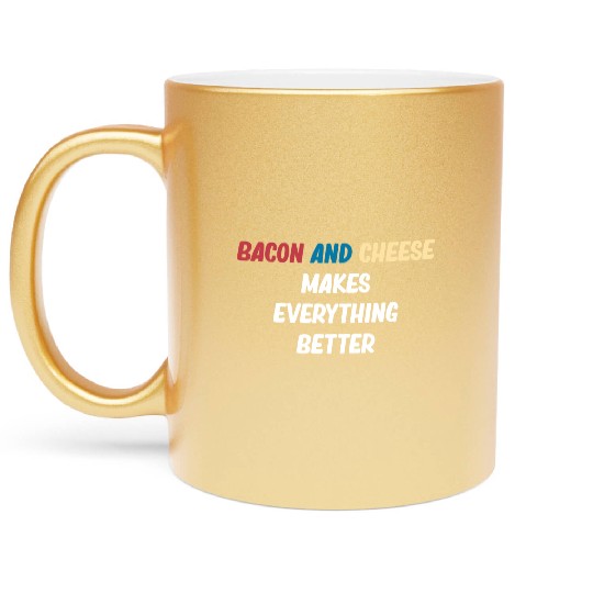 Bacon and Cheese Makes Everything Better Barbecue Metallic Mugs