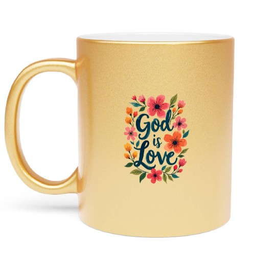 God Is Love Christian Quote Flower Floral Theme Metallic Mugs