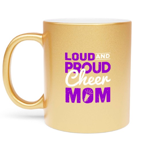 Loud & Proud Cheer Mom Cheerleading Mother's Day Metallic Mugs