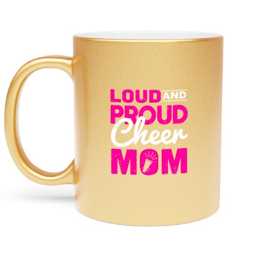 Loud & Proud Cheer Mom Cheerleading Mother's Day Metallic Mugs