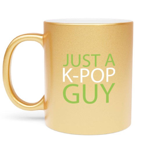K Pop Just A Kpop Guy Metallic Mugs